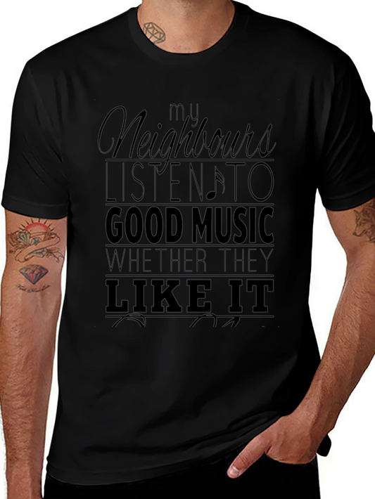 My Neighbors Listen to Good Music T-Shirt