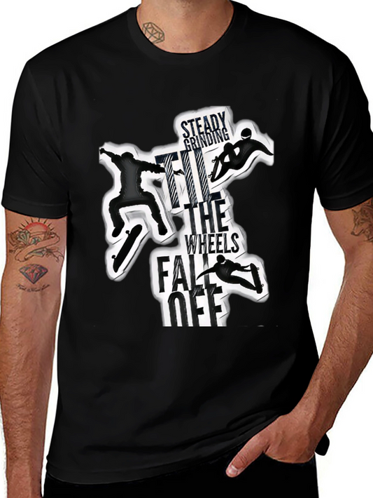 Skateboarding T-Shirt: Steady Grinding Til the Wheels Fall Off