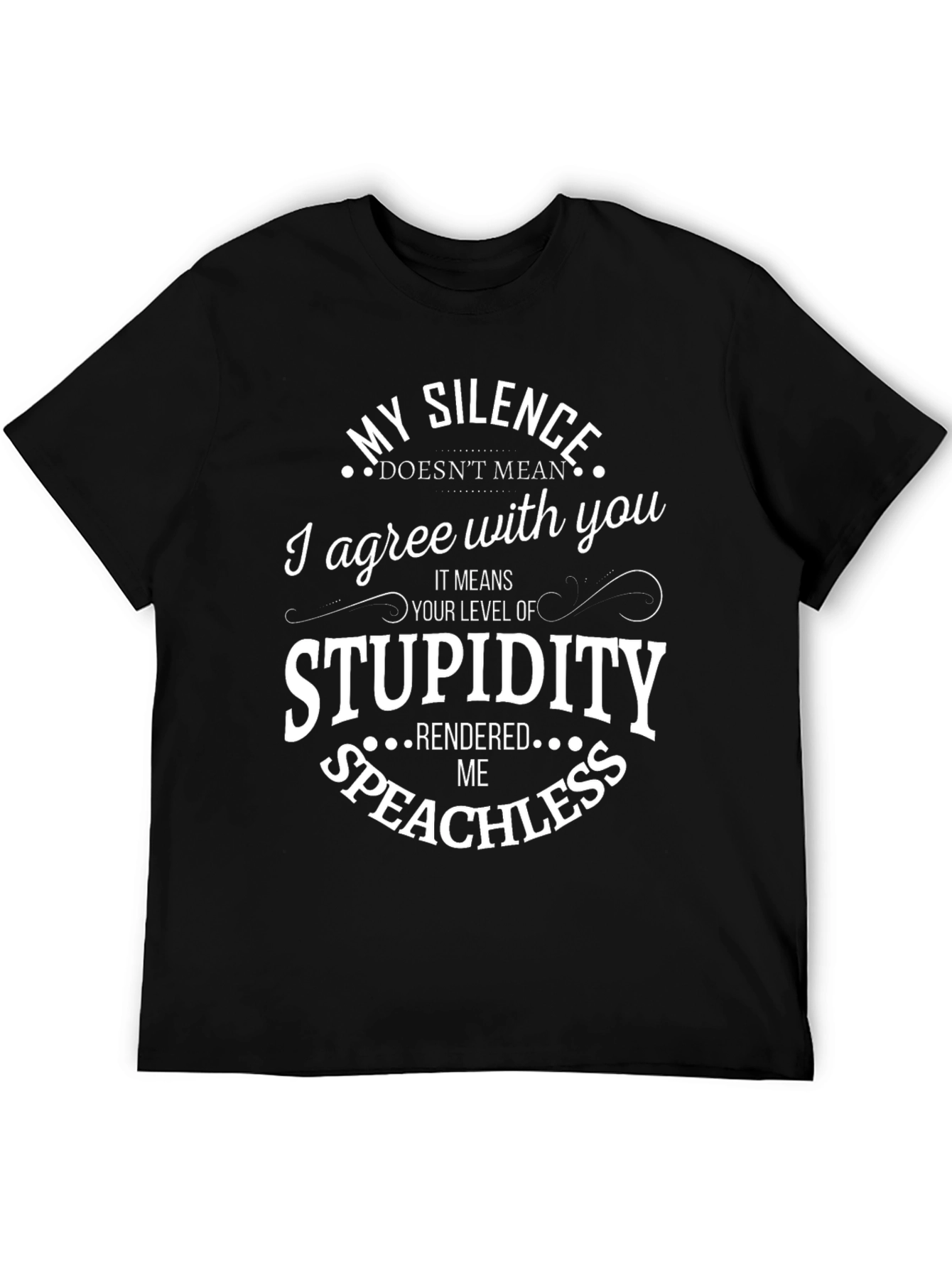 Funny My Silence Stupidity T-Shirt