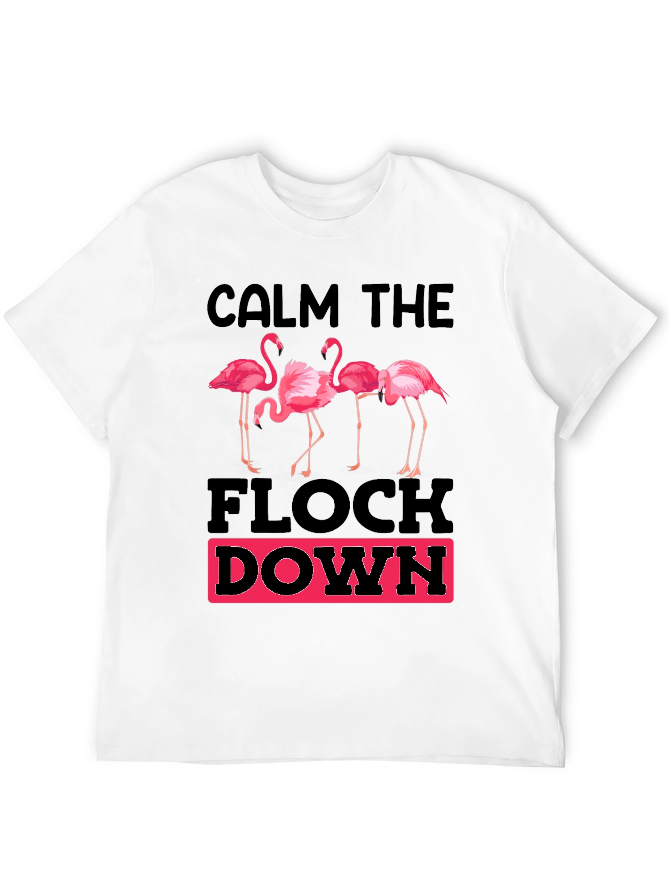 Calm The Flock Down Graphic T-Shirt