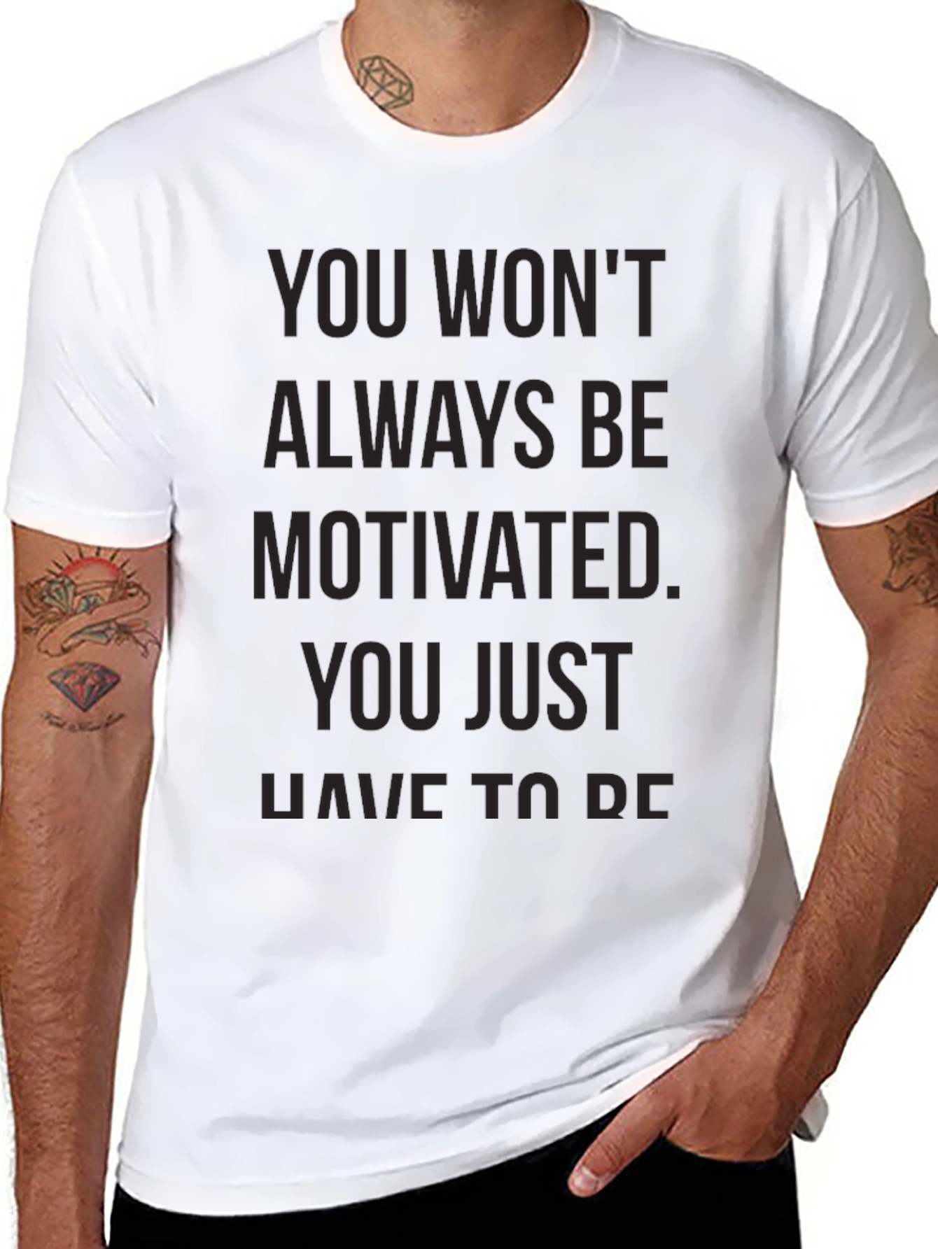 Motivational Black T-Shirt - You Wont Always Be Motivated