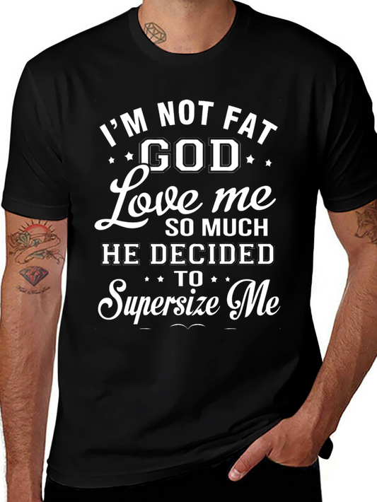 Im Not Fat God Loves Me - Funny Graphic T-Shirt