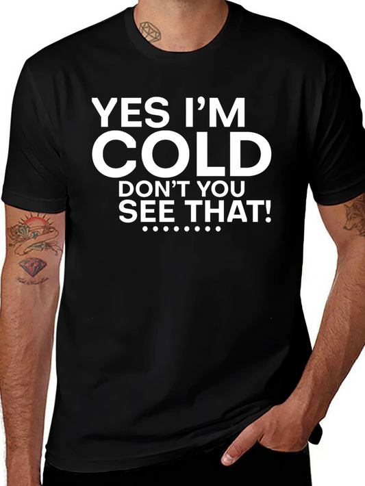 Yes Im Cold Graphic Tee