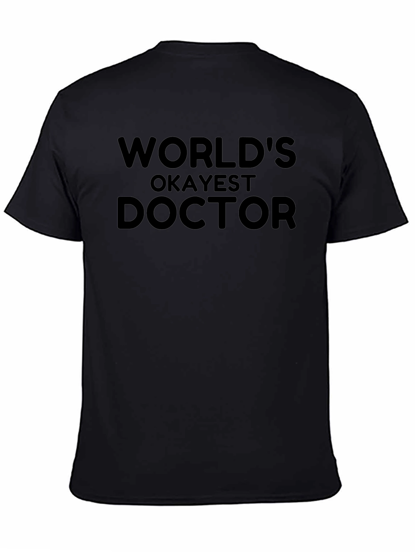 Worlds Okayest Doctor Black T-Shirt Funny Gift