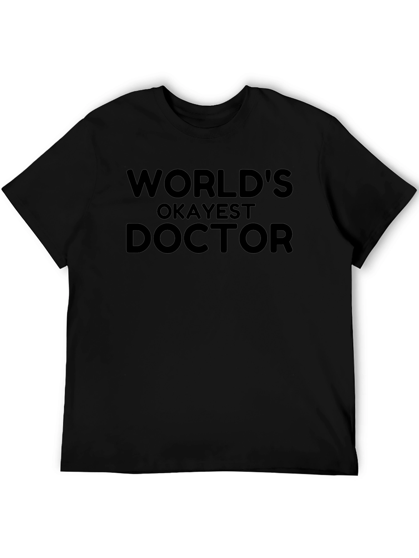 Worlds Okayest Doctor Black T-Shirt Funny Gift