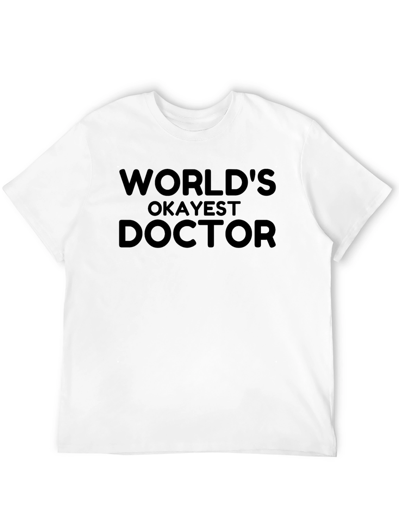 Worlds Okayest Doctor Black T-Shirt Funny Gift