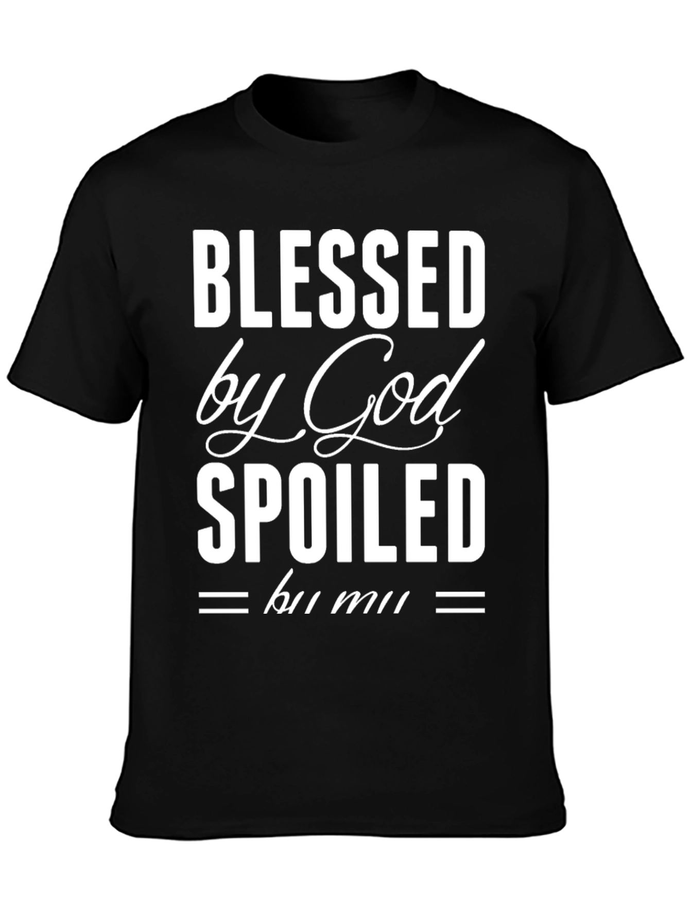Blessed By God Spoiled T-Shirt