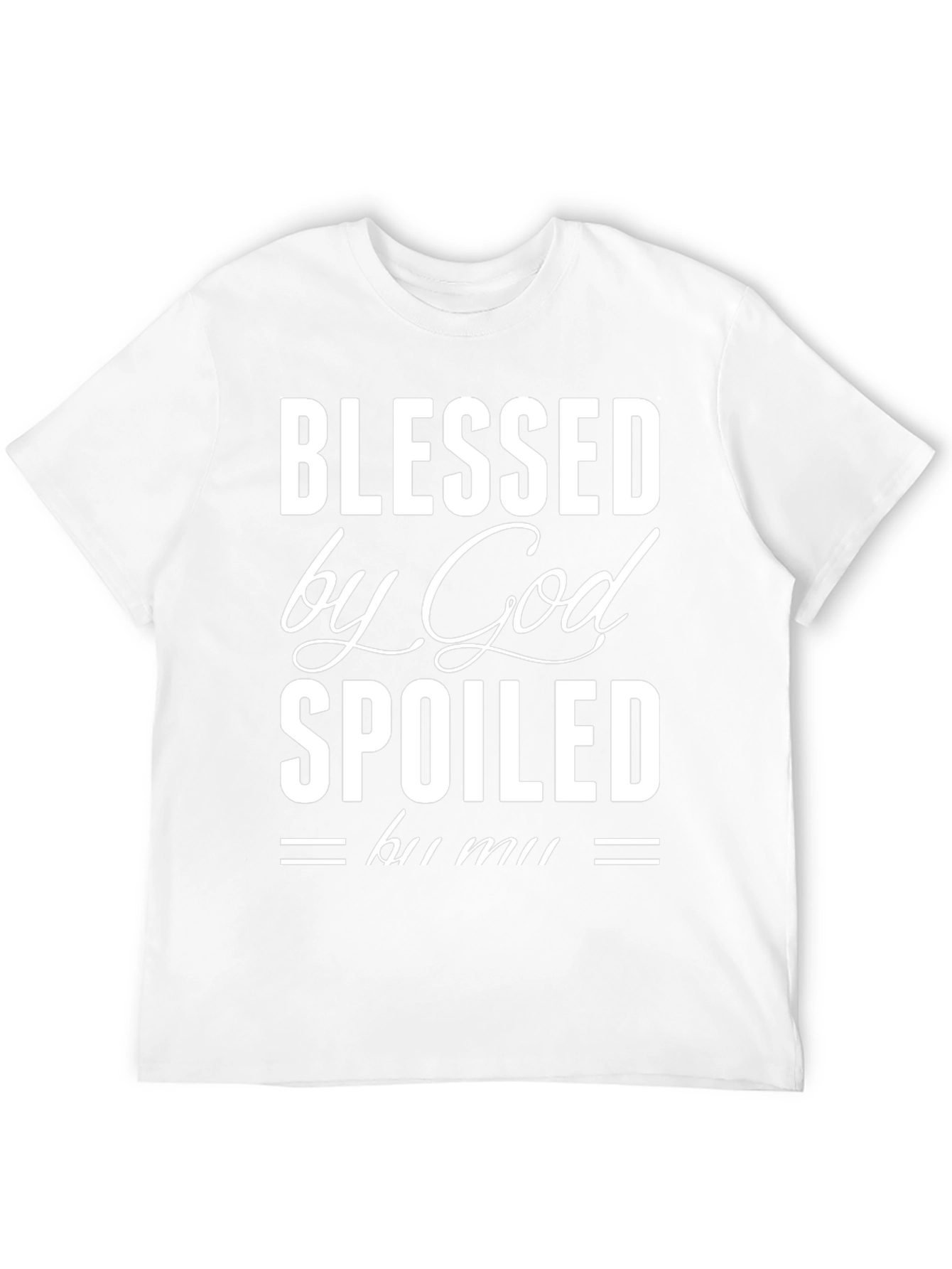 Blessed By God Spoiled T-Shirt