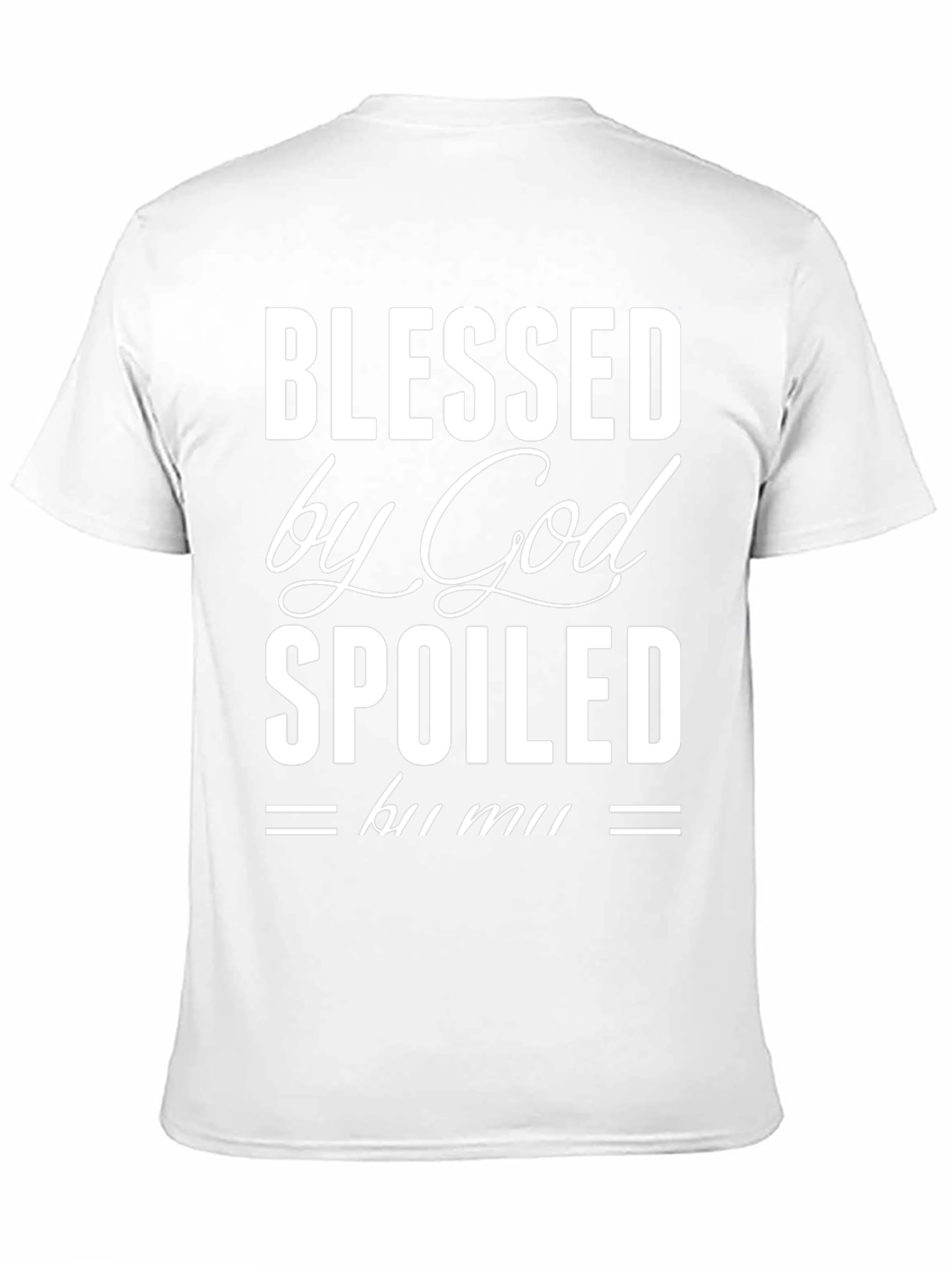 Blessed By God Spoiled T-Shirt