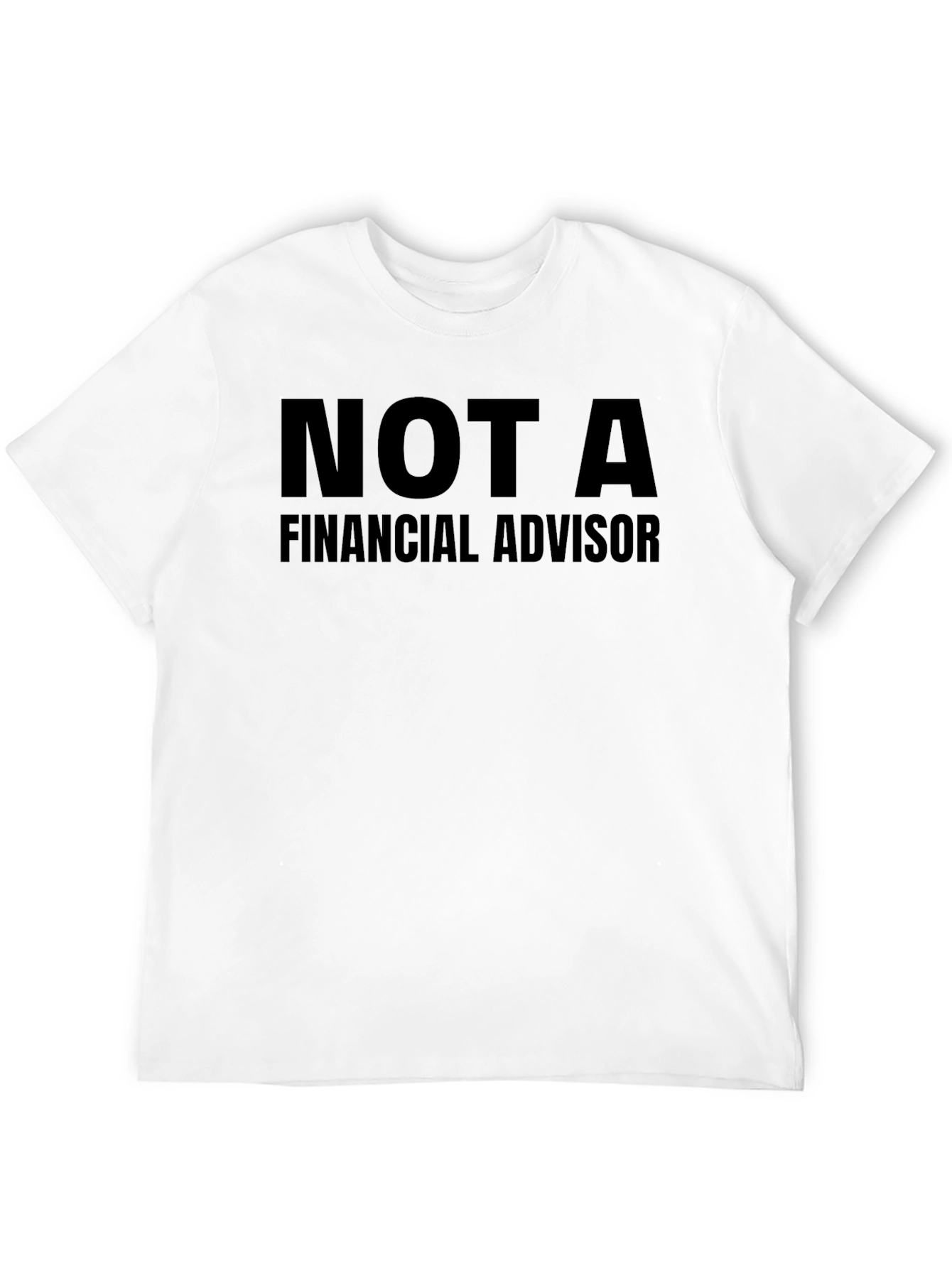 Not A Financial Advisor Graphic T-Shirt