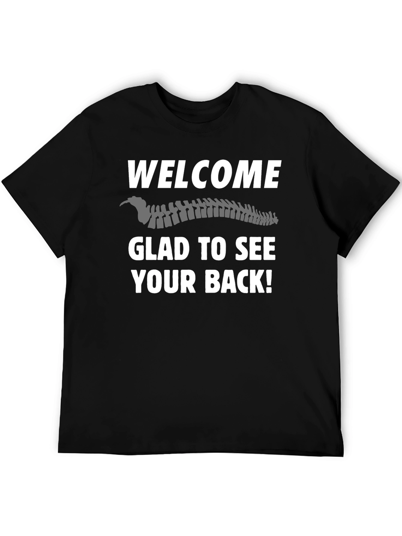 Welcome Glad To See Your Back T-Shirt