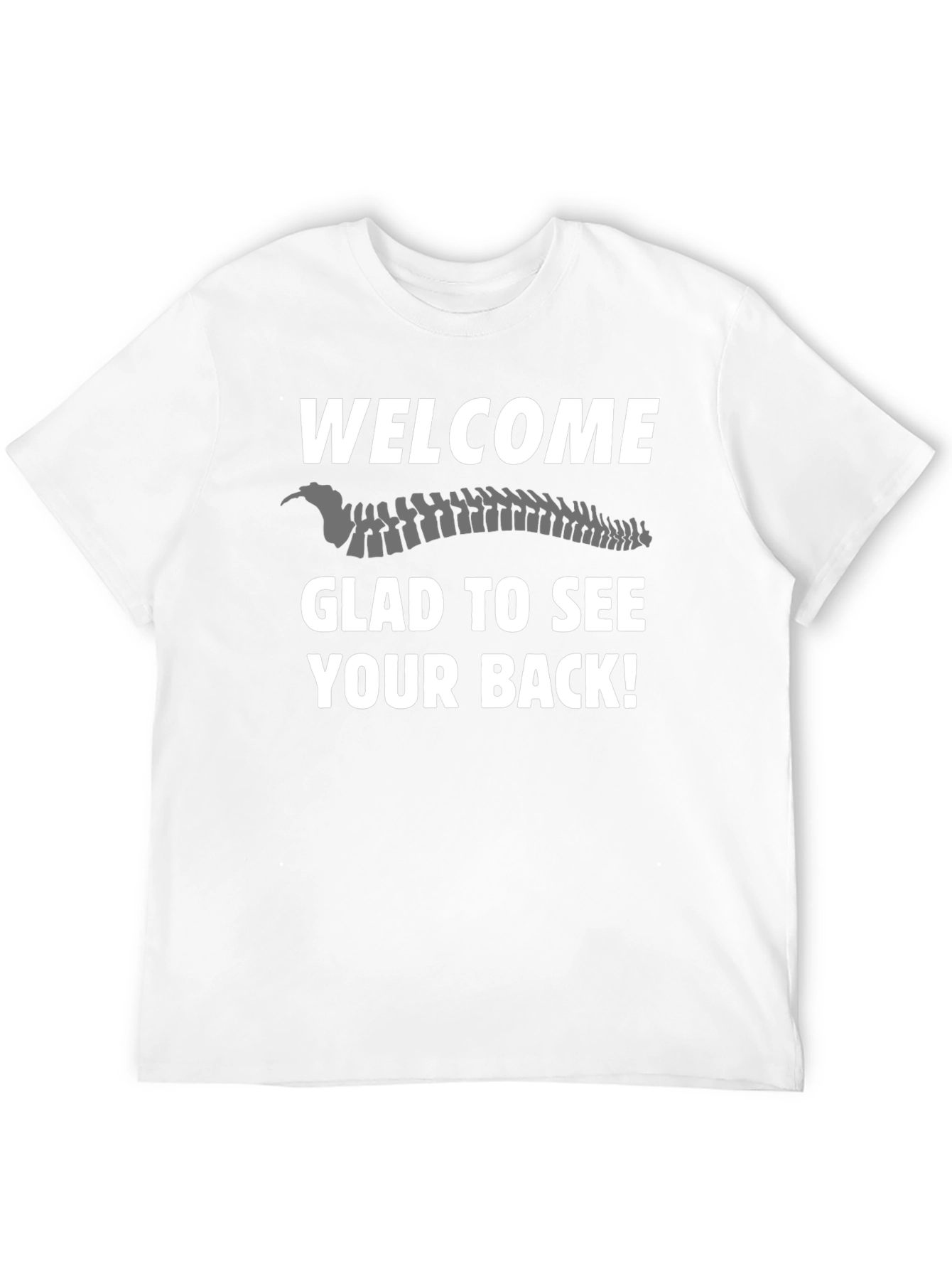 Welcome Glad To See Your Back T-Shirt
