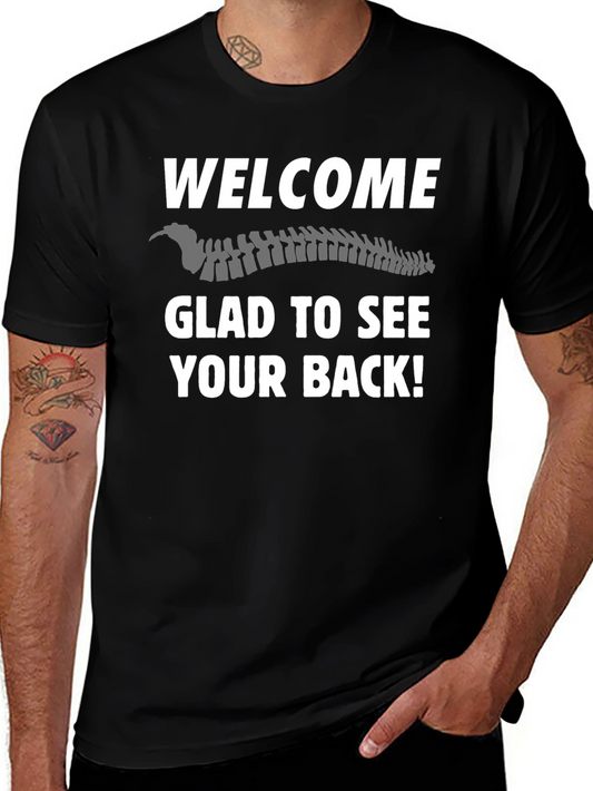 Welcome Glad To See Your Back T-Shirt