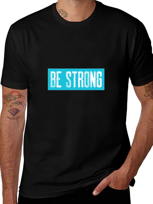 Be Strong Graphic Tee - Motivational T-Shirt