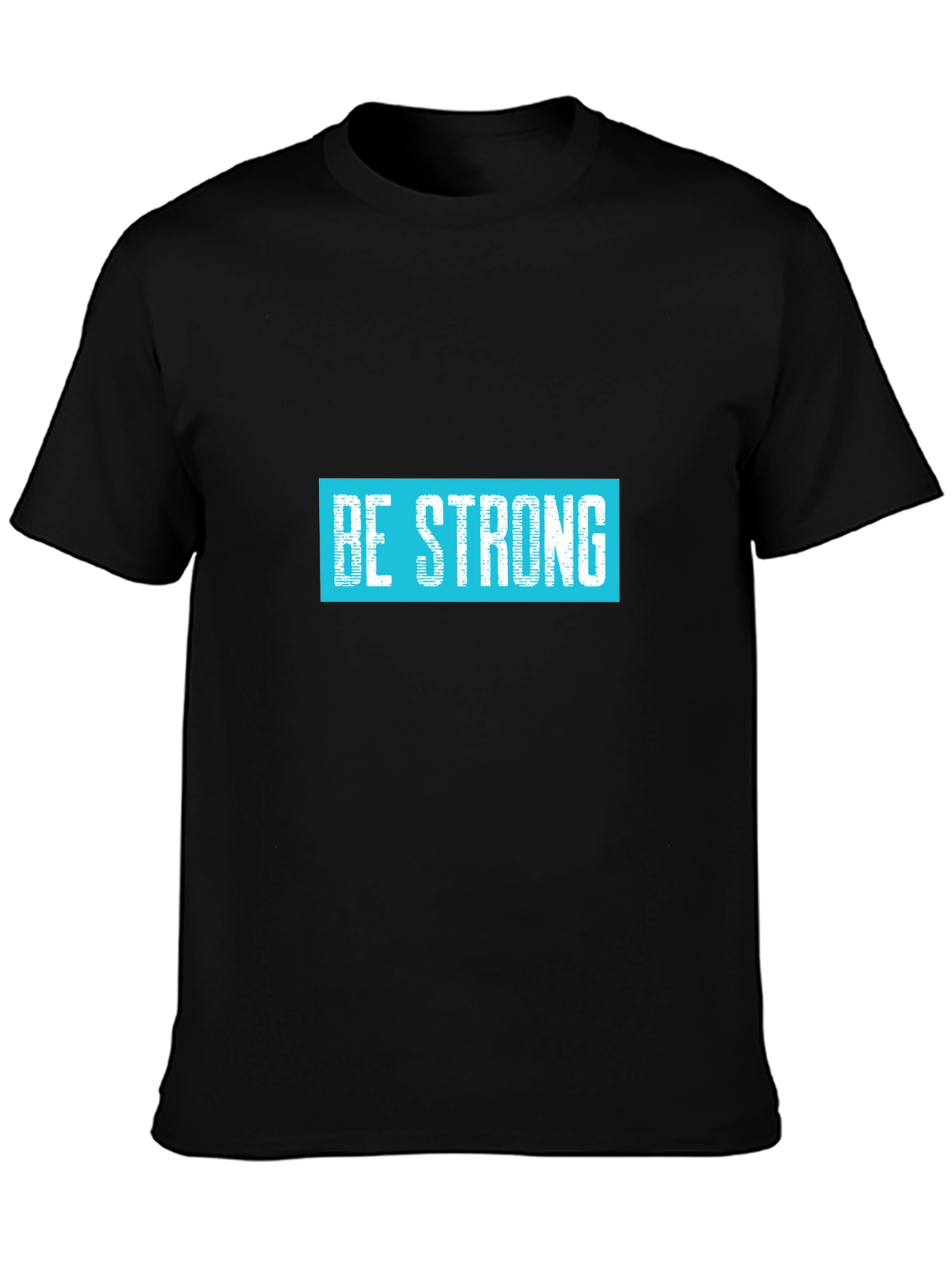 Be Strong Graphic Tee - Motivational T-Shirt