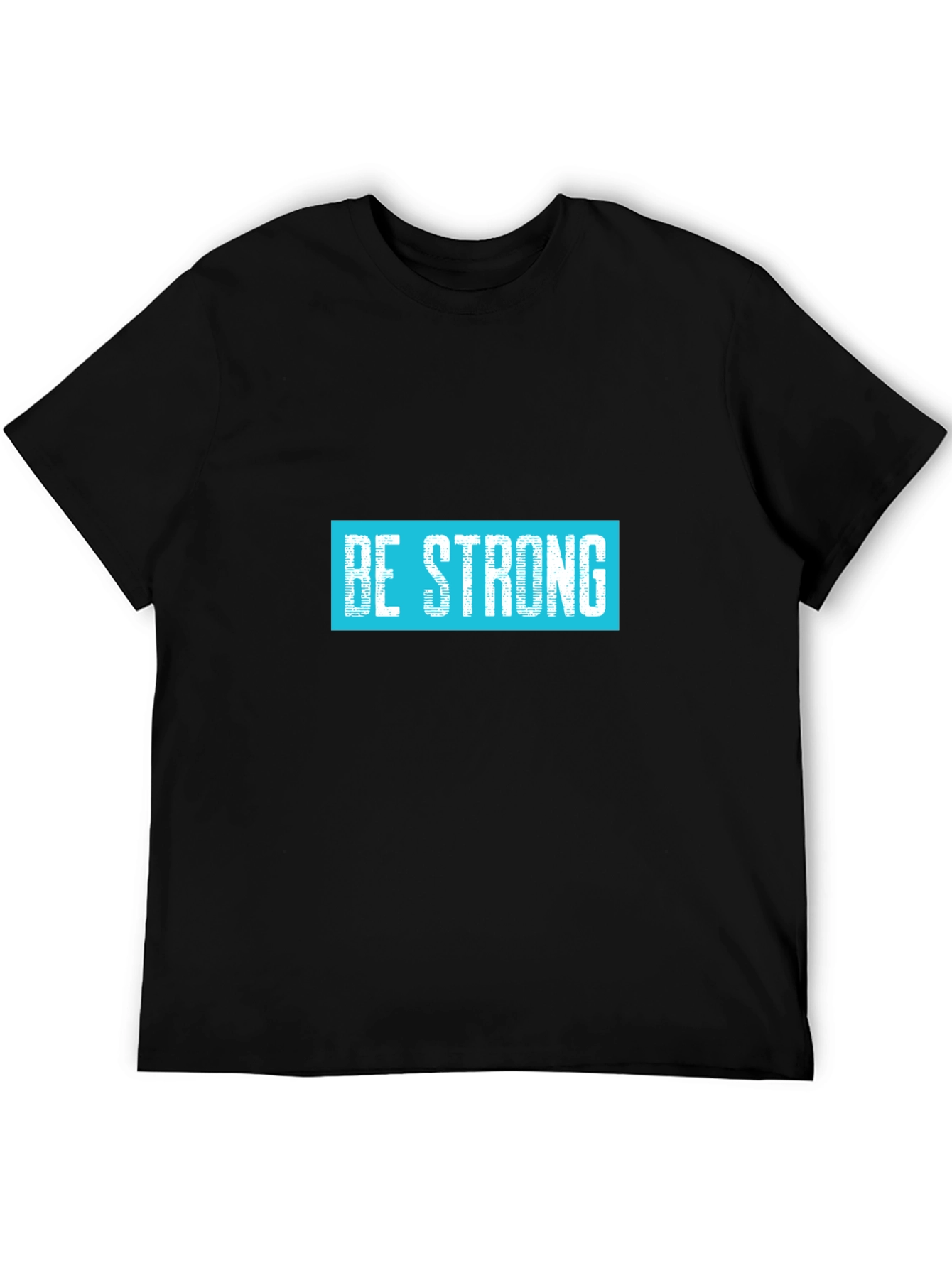 Be Strong Graphic Tee - Motivational T-Shirt