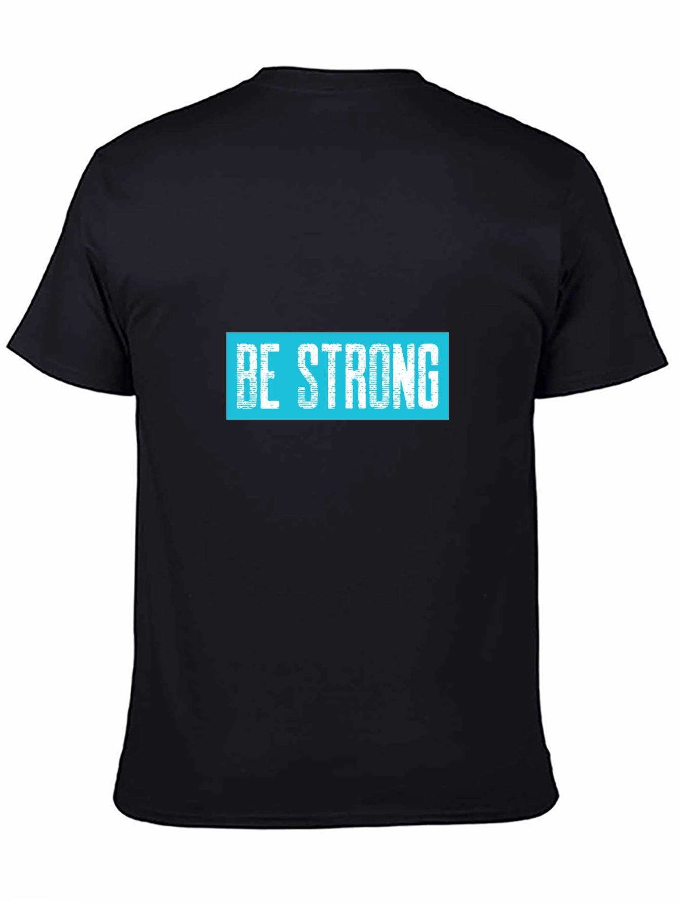 Be Strong Graphic Tee - Motivational T-Shirt