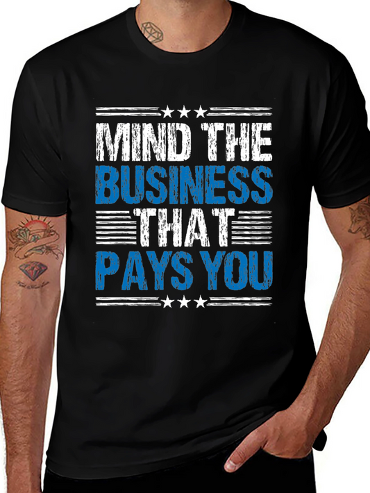 Mind The Business That Pays You T-Shirt
