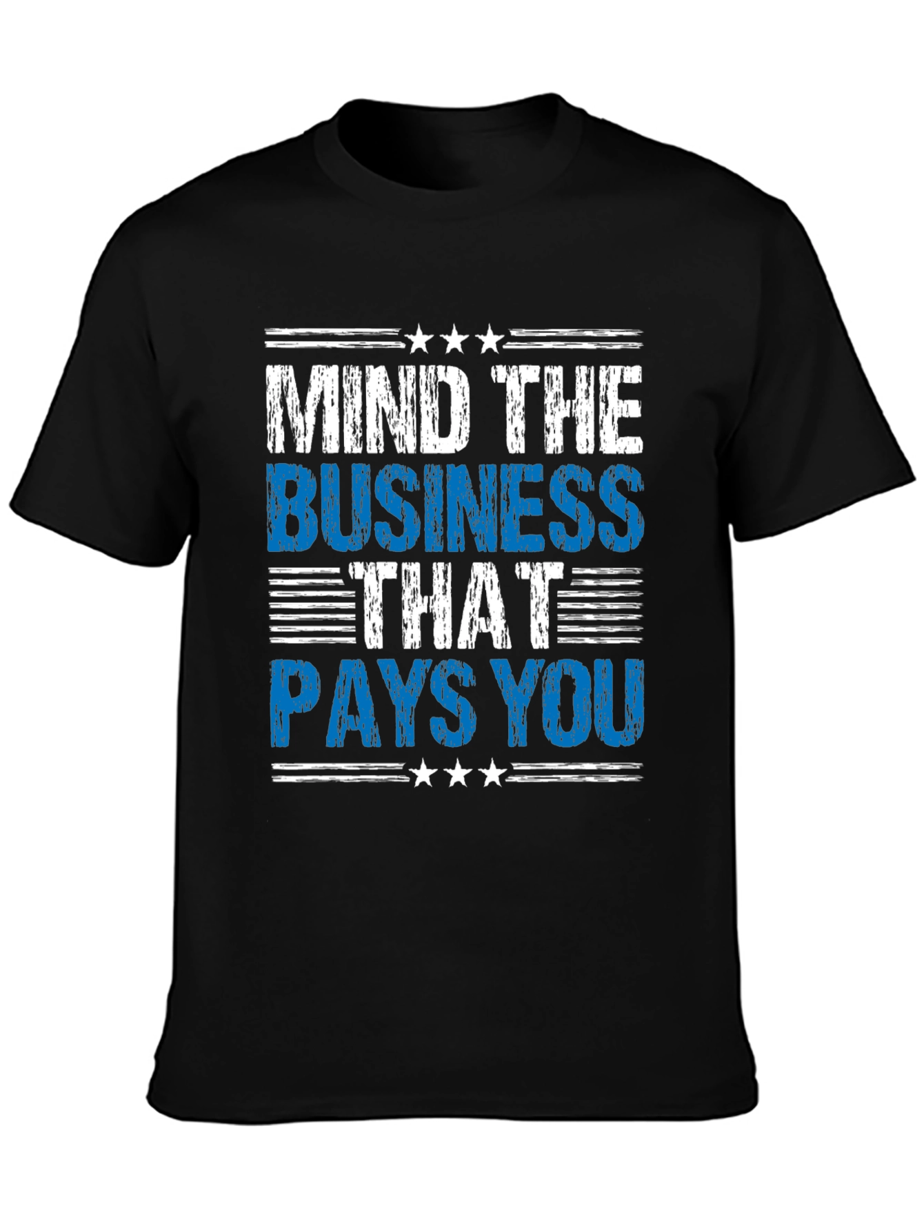 Mind The Business That Pays You T-Shirt