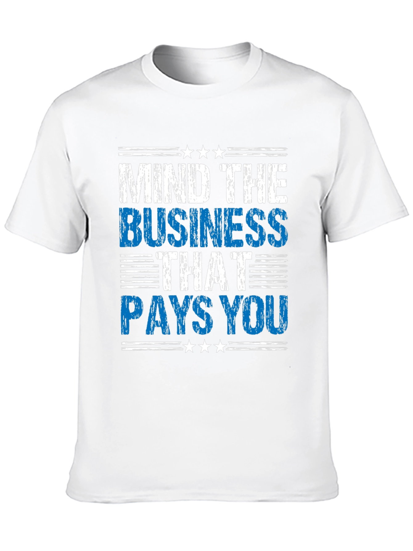 Mind The Business That Pays You T-Shirt