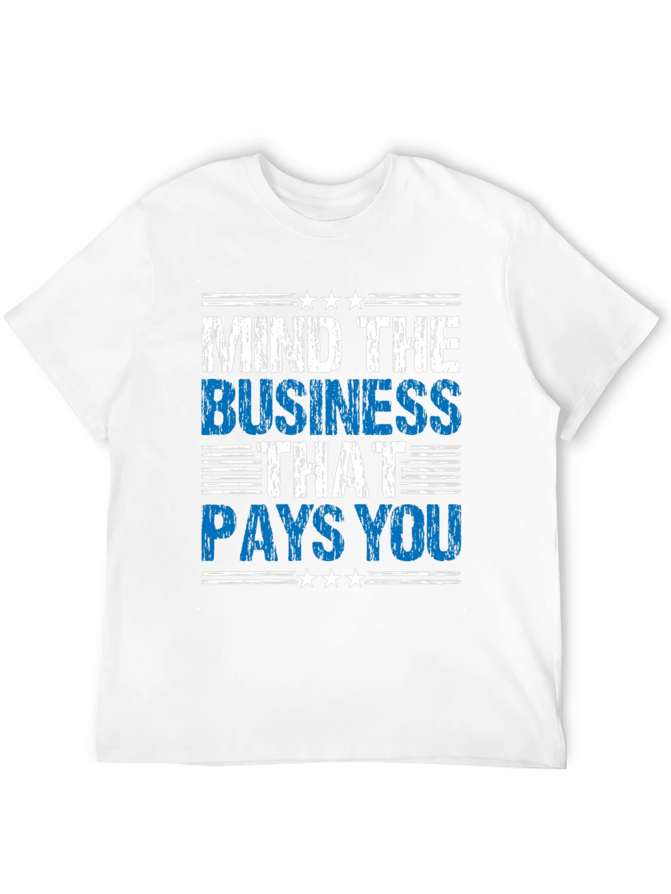 Mind The Business That Pays You T-Shirt
