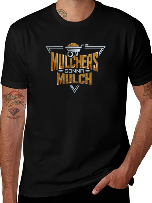 Mulchers Gonna Mulch Black Graphic Tee