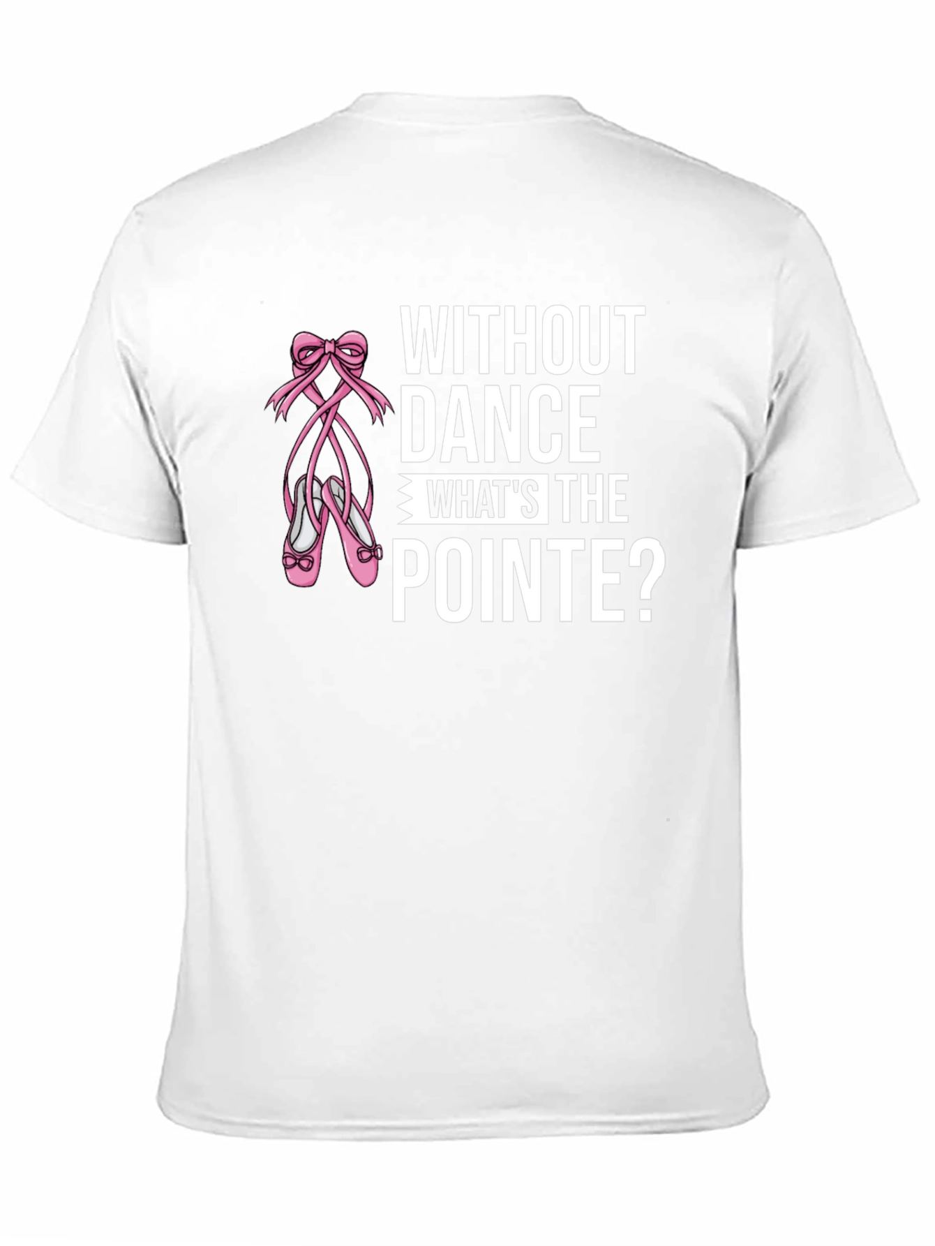 Without Dance Whats the Pointe? Black T-Shirt
