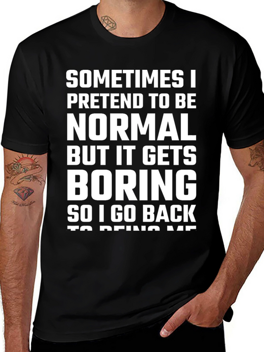 Funny Graphic T-Shirt - Sometimes I Pretend To Be Normal